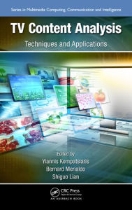 Title: TV Content Analysis: Techniques and Applications, Author: Yiannis Kompatsiaris