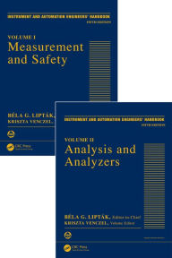 Title: Instrument and Automation Engineers' Handbook: Process Measurement and Analysis, Fifth Edition - Two Volume Set / Edition 5, Author: Bela G. Liptak