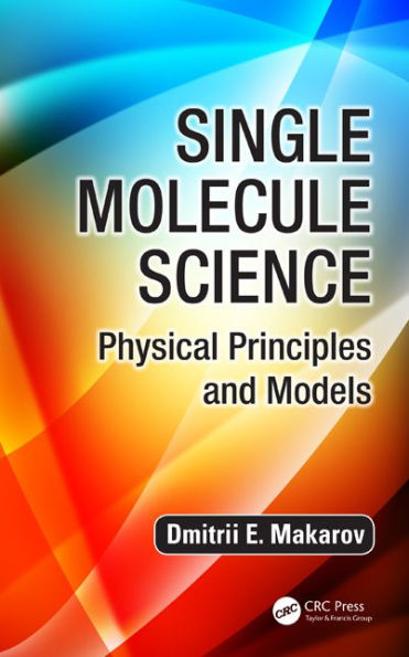 Single Molecule Science: Physical Principles and Models / Edition 1