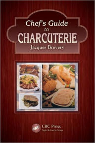 Title: Chef's Guide to Charcuterie / Edition 1, Author: Jacques Brevery