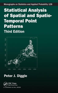 Title: Statistical Analysis of Spatial and Spatio-Temporal Point Patterns / Edition 3, Author: Peter J. Diggle