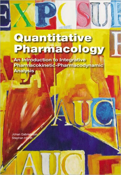 Quantitative Pharmacology: An Introduction to Integrative Pharmacokinetic-Pharmacodynamic Analysis / Edition 1