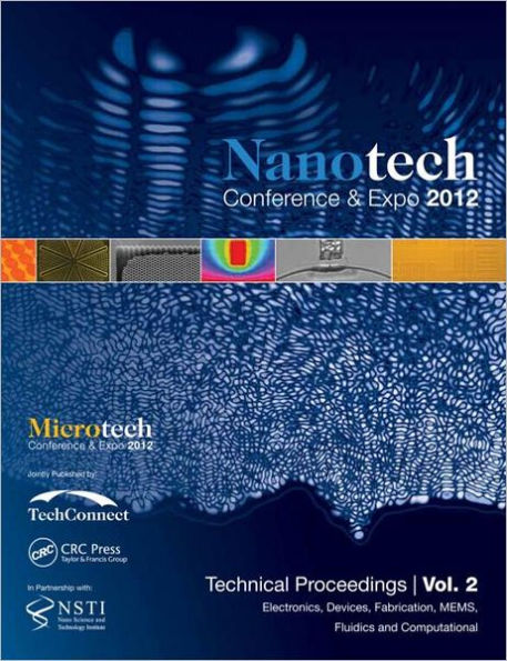 Nanotechnology 2012: Electronics, Devices, Fabrication, MEMS, Fluidics and Computation: Technical Proceedings of the 2012 NSTI Nanotechnology Conference and Expo (Volume 2) / Edition 1