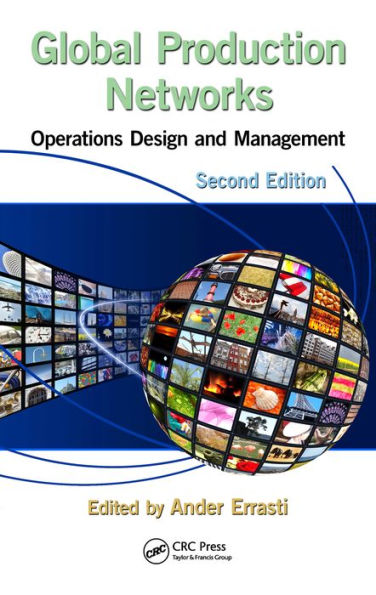 Global Production Networks: Operations Design and Management, Second Edition