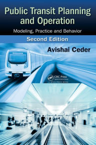 Title: Public Transit Planning and Operation: Modeling, Practice and Behavior, Second Edition / Edition 2, Author: Avishai Ceder
