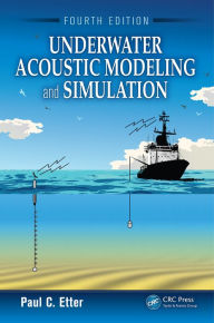 Title: Underwater Acoustic Modeling and Simulation, Fourth Edition, Author: Paul C. Etter