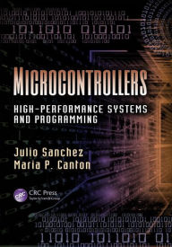 Title: Microcontrollers: High-Performance Systems and Programming / Edition 1, Author: Julio Sanchez
