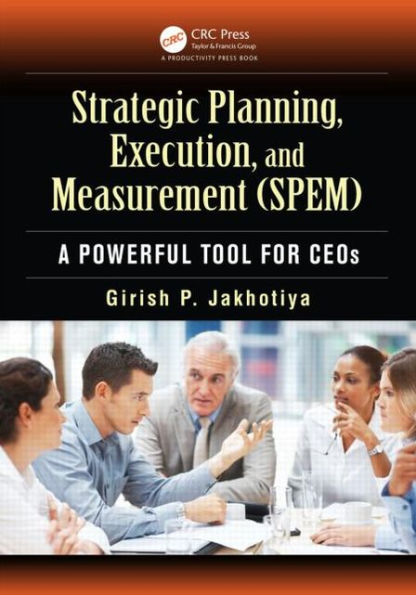 Strategic Planning, Execution, and Measurement (SPEM): A Powerful Tool for CEOs