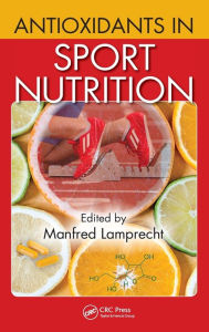 Title: Antioxidants in Sport Nutrition / Edition 1, Author: Manfred Lamprecht