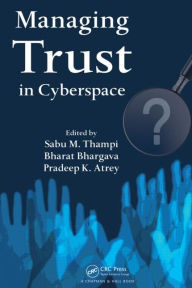 Title: Managing Trust in Cyberspace / Edition 1, Author: Sabu M. Thampi
