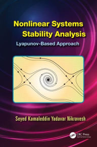 Title: Nonlinear Systems Stability Analysis: Lyapunov-Based Approach / Edition 1, Author: Seyed Kamaleddin Yadavar Nikravesh