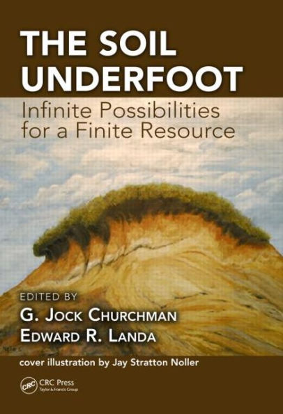 The Soil Underfoot: Infinite Possibilities for a Finite Resource / Edition 1