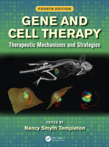 Gene and Cell Therapy: Therapeutic Mechanisms and Strategies, Fourth Edition / Edition 4