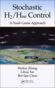 Title: Stochastic H2/H ? Control: A Nash Game Approach, Author: Weihai Zhang