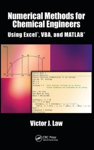 Title: Numerical Methods for Chemical Engineers Using Excel, VBA, and MATLAB, Author: Victor J. Law