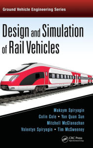 Title: Design and Simulation of Rail Vehicles / Edition 1, Author: Maksym Spiryagin