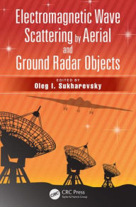 Title: Electromagnetic Wave Scattering by Aerial and Ground Radar Objects / Edition 1, Author: Oleg I. Sukharevsky