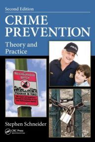 Title: Crime Prevention: Theory and Practice, Second Edition / Edition 2, Author: Stephen Schneider