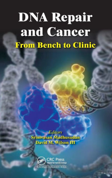 DNA Repair and Cancer: From Bench to Clinic / Edition 1