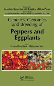 Title: Genetics, Genomics and Breeding of Peppers and Eggplants, Author: Byoung-Cheorl Kang