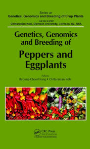 Title: Genetics, Genomics and Breeding of Peppers and Eggplants, Author: Byoung-Cheorl Kang