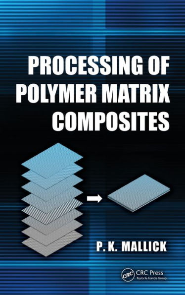 Processing of Polymer Matrix Composites / Edition 1