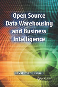 Title: Open Source Data Warehousing and Business Intelligence, Author: Lakshman Bulusu