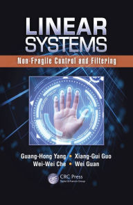 Title: Linear Systems: Non-Fragile Control and Filtering, Author: Guang-Hong Yang