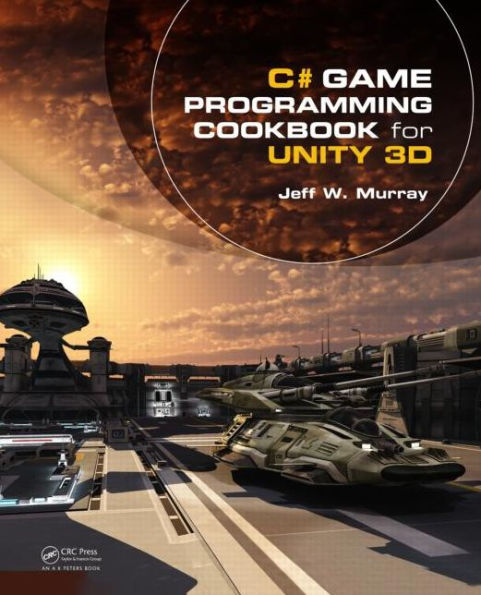 C# Game Programming Cookbook for Unity 3D / Edition 1