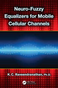 Title: Neuro-Fuzzy Equalizers for Mobile Cellular Channels, Author: K.C. Raveendranathan