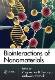 Title: Biointeractions of Nanomaterials / Edition 1, Author: Vijaykumar B. Sutariya