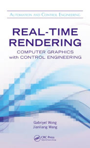 Title: Real-Time Rendering: Computer Graphics with Control Engineering, Author: Gabriyel Wong