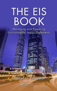 Title: The EIS Book: Managing and Preparing Environmental Impact Statements, Author: Charles H. Eccleston