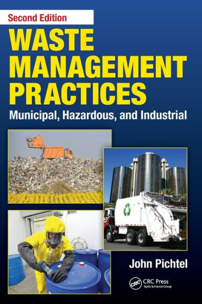 Waste Management Practices: Municipal, Hazardous, and Industrial, Second Edition / Edition 2