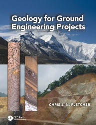 Title: Geology for Ground Engineering Projects / Edition 1, Author: Chris J. N. Fletcher
