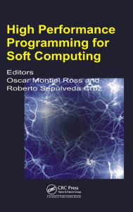 Title: High Performance Programming for Soft Computing, Author: Oscar Humberto Montiel Ross