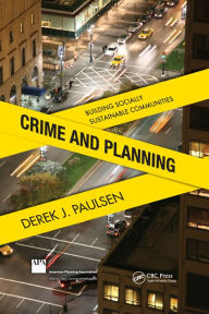 Title: Crime and Planning: Building Socially Sustainable Communities, Author: Ph.D.