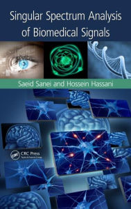 Title: Singular Spectrum Analysis of Biomedical Signals / Edition 1, Author: Saeid Sanei