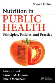 Title: Nutrition in Public Health: Principles, Policies, and Practice, Second Edition / Edition 2, Author: Arlene Spark
