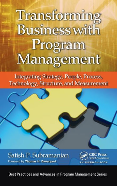 Transforming Business with Program Management: Integrating Strategy, People, Process, Technology, Structure, and Measurement