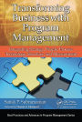 Transforming Business with Program Management: Integrating Strategy, People, Process, Technology, Structure, and Measurement