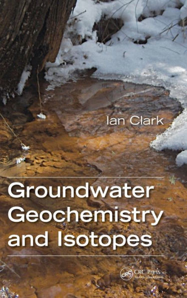Groundwater Geochemistry and Isotopes / Edition 1