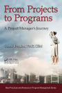 From Projects to Programs: A Project Manager's Journey / Edition 1