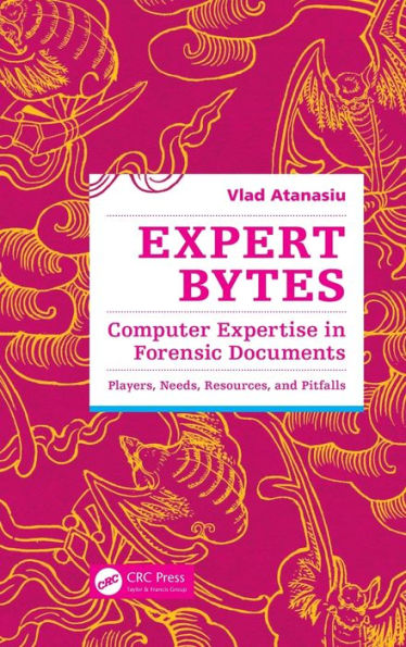 Expert Bytes: Computer Expertise Forensic Documents - Players, Needs, Resources and Pitfalls