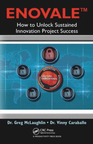 Title: ENOVALE: How to Unlock Sustained Innovation Project Success, Author: Greg McLaughlin