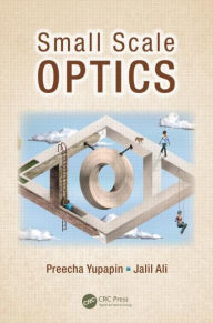 Title: Small Scale Optics / Edition 1, Author: Preecha Yupapin