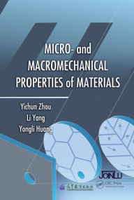 Title: Micro- and Macromechanical Properties of Materials, Author: Yichun Zhou