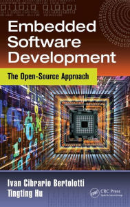 Title: Embedded Software Development: The Open-Source Approach / Edition 1, Author: Ivan Cibrario Bertolotti