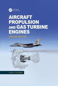 Title: Aircraft Propulsion and Gas Turbine Engines, Author: Ahmed F. El-Sayed