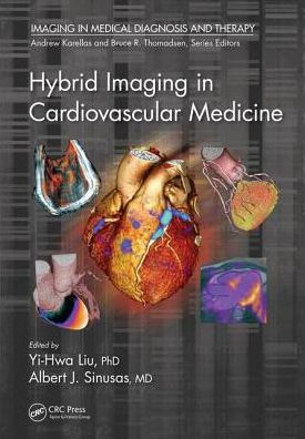 Hybrid Imaging in Cardiovascular Medicine / Edition 1